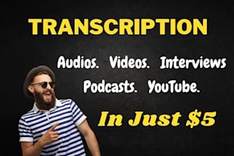 do audio, video, interview, podcast, youtube, webinar transcription in 3 hours
