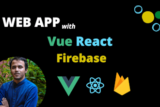 develop web app with react vue and firebase