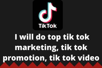 do top tik tok marketing, tik tok promotion, tik tok video