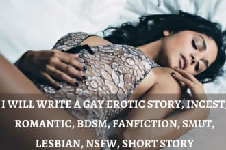 write passionate sex erotic story, lesbian, gay, smut, incest, nsfw short story