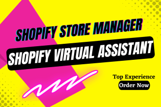 be your shopify virtual assistant or shopify store manager
