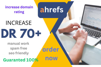 increase ahrefs domain rating 70 plus ,increase dr 70 plus