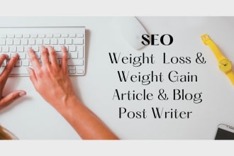 write SEO health and fitness weight loss and weight gain article or blog