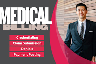 handle medical billing and rcm services including claims, deniels, credentialing