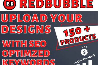 upload your designs to redbubble store with SEO keywords