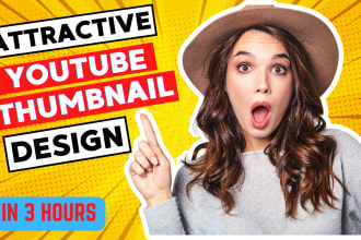 design catchy, attractive,custom and viral youtube thumbnail