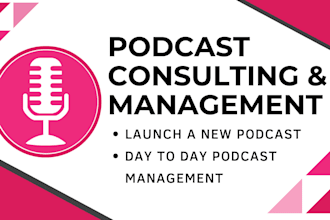 be your podcast producer, manager and coach