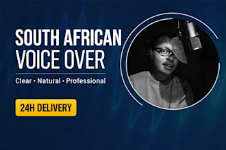 record a clear, professional south african voice over