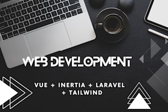 develop your web site using vue js or nuxt js and laravel