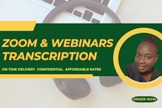 do a flawless  transcription for audio or video webinars and zoom meetings fast