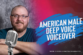 provide a deep american male voiceover for your project