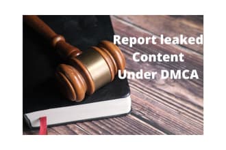 report your leaked content under dmca