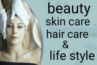 write blogs, articles on beauty, skin care and lifestyle