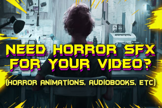 do horror sound design for animations, creepypastas, etc