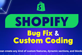 do shopify coding and bug fixes as your shopify developer