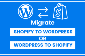 migrate shopify store to wordpress and wordpress to shopify
