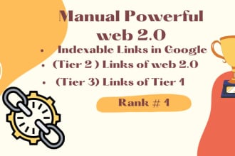 provide 100 high da web 2 0 backlinks tier 1 tier 2 and 3