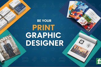 be your print graphic designer