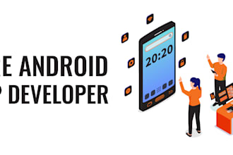 develop an android app or will be your android app developer