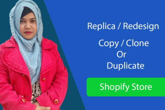 replica, redesign, copy, clone or duplicate shopify store with custom codding