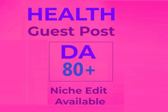 guest post on my da 80 blog on health and niche edit