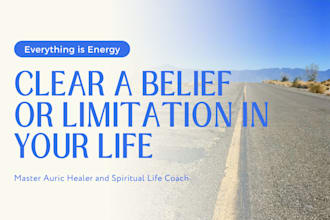 clear any negative belief or limitation in your life