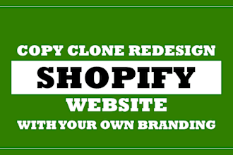 design, copy, clone, duplicate and redesign shopify store