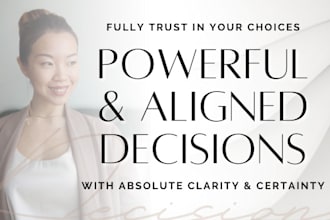 guide you to make aligned and powerful decisions