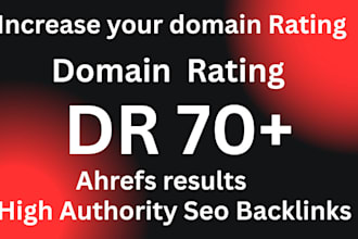 increase ahrefs domain rating DR 70 plus fast