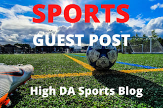 write and publish sports guest post on high da sports sites dofollow backlink