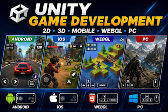 develop a unity 2d or 3d game for android, ios, webgl, and PC