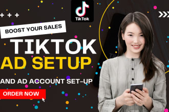 create tiktok ads account , setup and manage tik tok ads