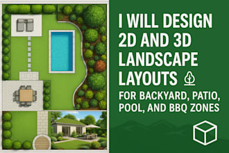 design 2d and 3d landscape for backyard, patio, pool, BBQ