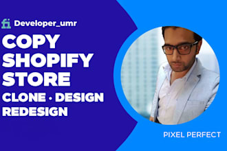 build, copy, clone shopify store, or redesign shopify website