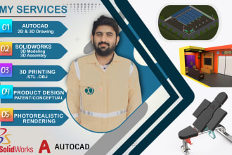 do 2d drawing, 3d models, product design, 3d print in solidworks and autocad