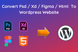 convert your xd, PSD, HTML, or figma design to wordpress