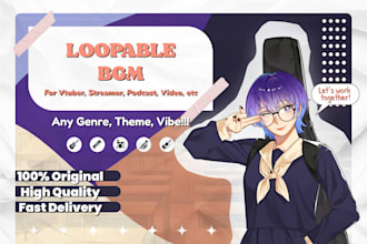 produce loopable bgm for vtuber youtuber streamer anyone
