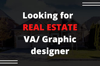 be your real estate VA, graphic designer