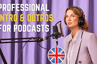 record a standout british podcast intro and outro