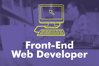be your front end web developer, HTML, CSS, bootstrap