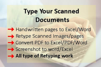 do accurate and fast typing job, retype your scanned documents