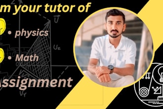 be your physics and math tutor