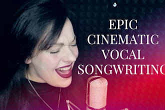 sing and produce vocal for epic cinematic trailer, game