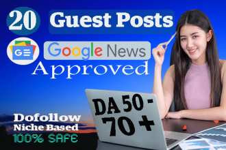 submit 20 guest posts on 50 to 70 da websites with dofollow backlinks