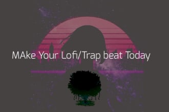 make lofi and trap beat for you
