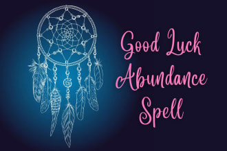 cast good luck abundance manifesting spell
