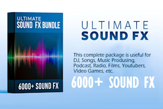give you 6000 sound effects for dj mix, songs, videos