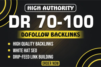 create DR 70 plus high authority SEO dofollow backlinks for google ranking