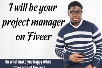 be your project manager on fiverr