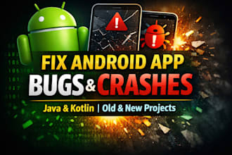 fix android app bugs, crashes and errors in old or new java and kotlin projects